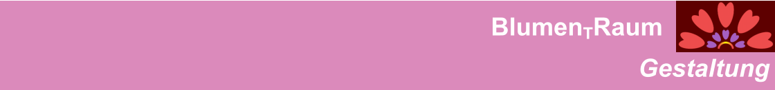 BlumenTRaum       Gestaltung